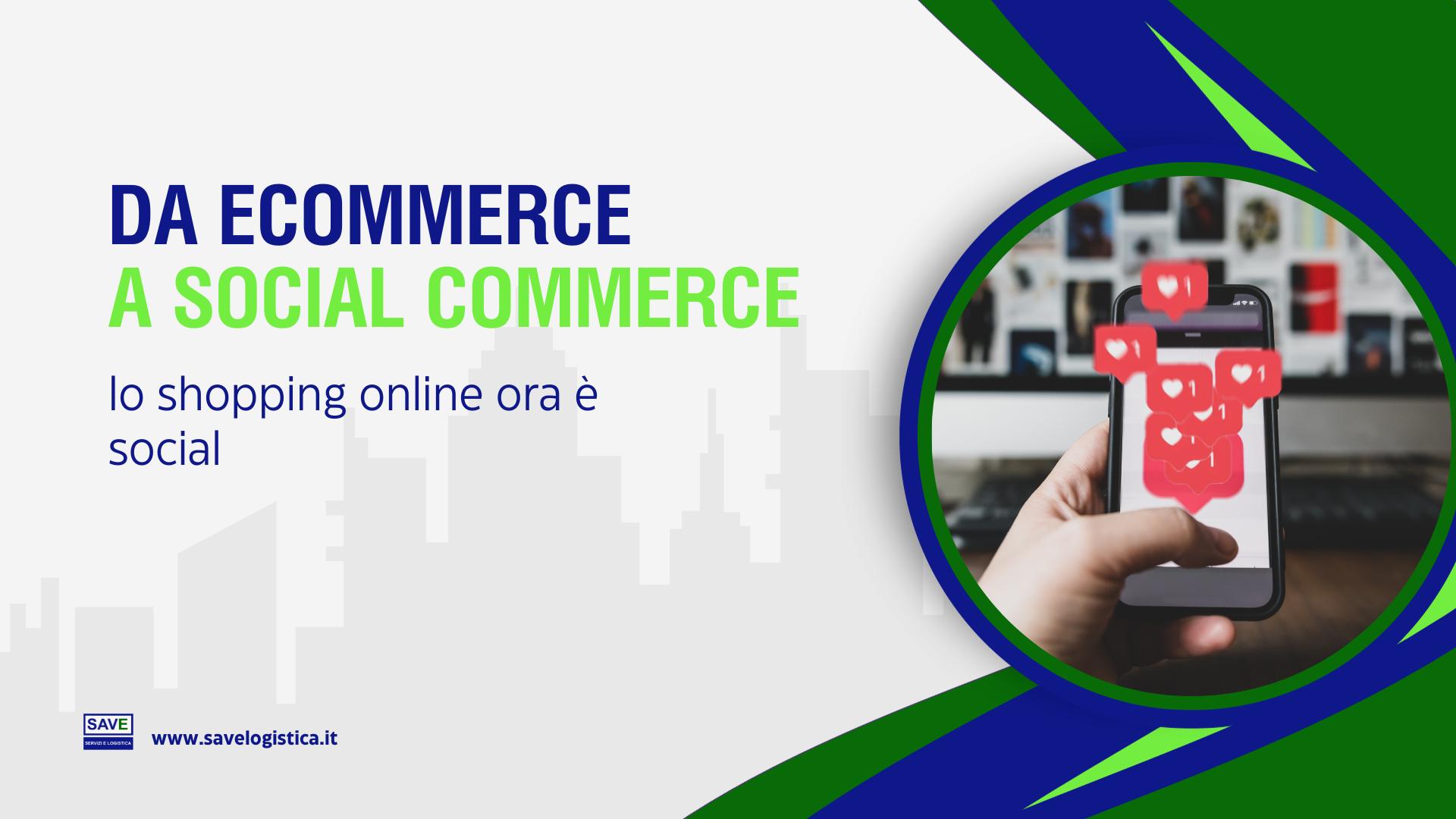 Da Ecommerce a Social Commerce: lo shopping online ora è social